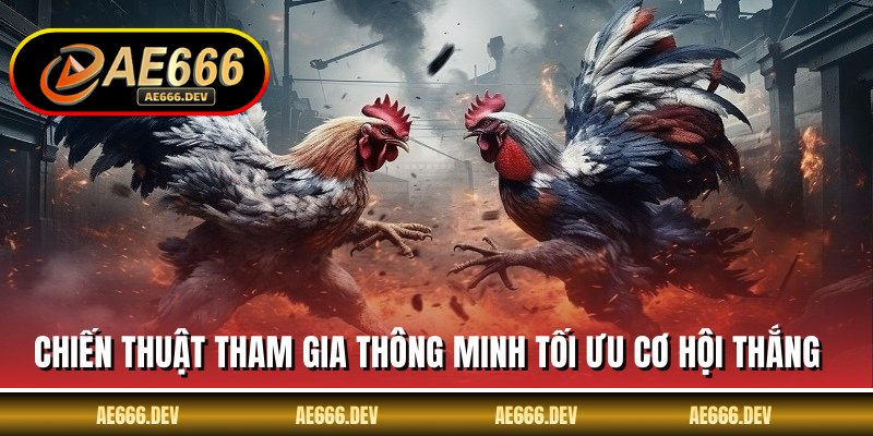Chiến thuật tham gia thông minh tối ưu cơ hội thắng