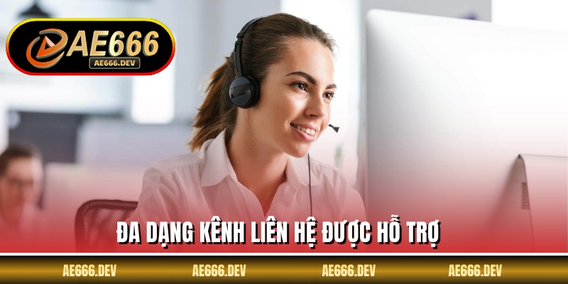 Đa dạng kênh liên hệ được hỗ trợ