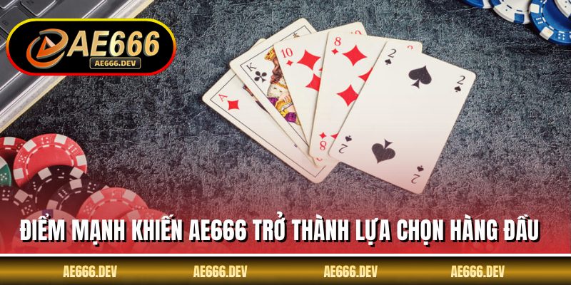 Điểm mạnh khiến AE666 trở thành lựa chọn hàng đầu