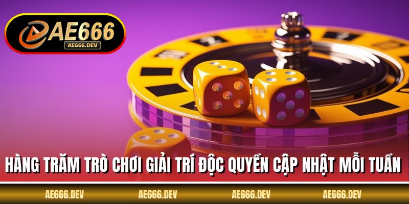 Hàng trăm trò chơi giải trí độc quyền cập nhật mỗi tuần