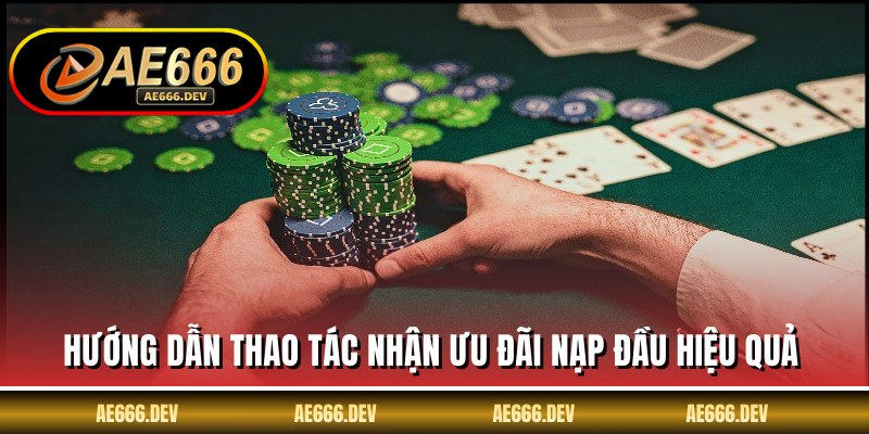 Hướng dẫn thao tác nhận ưu đãi nạp đầu hiệu quả