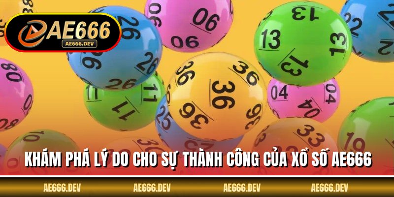 Khám phá lý do cho sự thành công của xổ số AE666