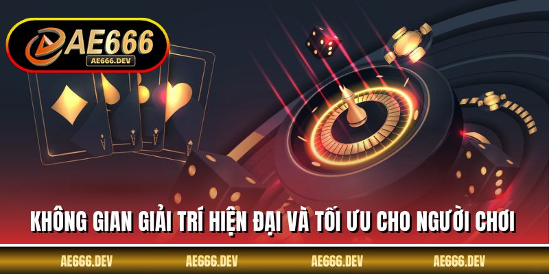 Không gian giải trí hiện đại và tối ưu cho người chơi