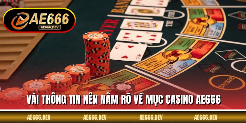 Vài thông tin nên nắm rõ về mục casino AE666