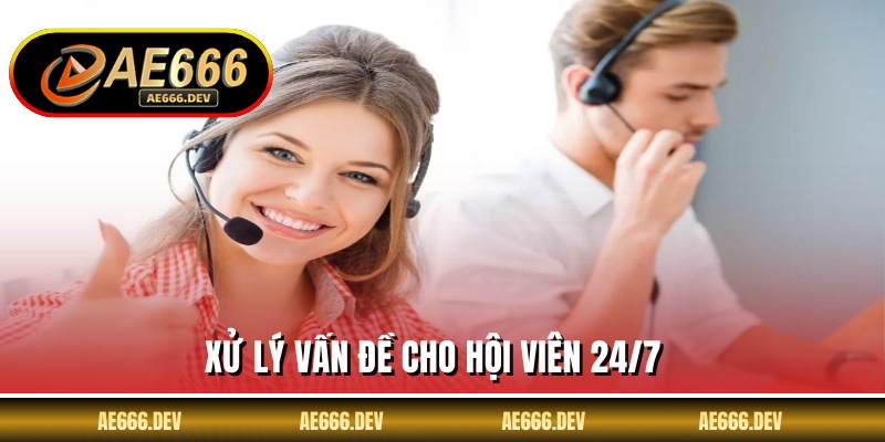 Xử lý vấn đề cho hội viên 24/7